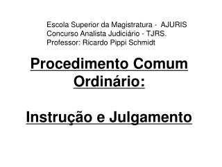Procedimento Comum Ordinário: Instrução e Julgamento