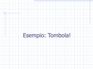 Esempio: Tombola!