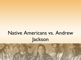 Native Americans vs. Andrew Jackson