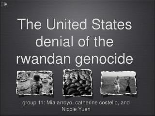 The United States denial of the rwandan genocide