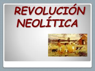 REVOLUCIÓN NEOLÍTICA