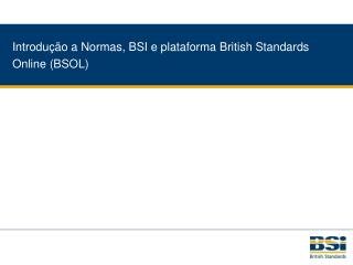 Introdução a Normas, BSI e plataforma British Standards Online (BSOL)