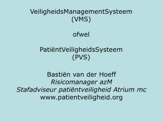 VeiligheidsManagementSysteem (VMS) ofwel PatiëntVeiligheidsSysteem (PVS)