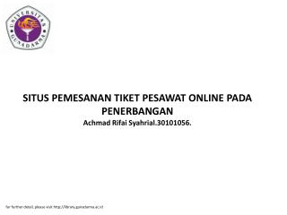SITUS PEMESANAN TIKET PESAWAT ONLINE PADA PENERBANGAN Achmad Rifai Syahrial.30101056.