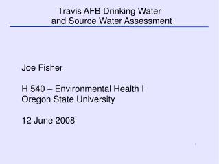 Joe Fisher H 540 – Environmental Health I Oregon State University 12 June 2008