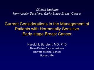 Harold J. Burstein, MD, PhD Dana-Farber Cancer Institute Harvard Medical School Boston, MA