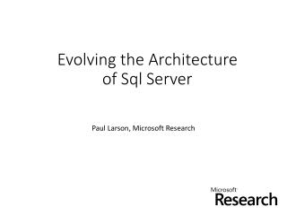 Evolving the Architecture of Sql Server