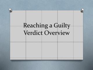 Reaching a Guilty Verdict Overview