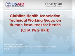 Tuesday, March 30, 2010 ACHA Platform Workshop on Advocacy and Human Resources for Health