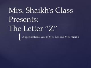 Mrs. Shaikh’s Class Presents: The Letter “Z”
