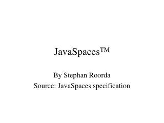 JavaSpaces TM