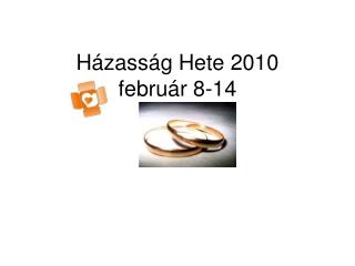 Házasság Hete 2010 február 8-14