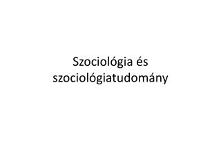 Szociológia és szociológiatudomány