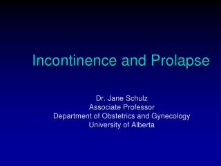 Incontinence and Prolapse