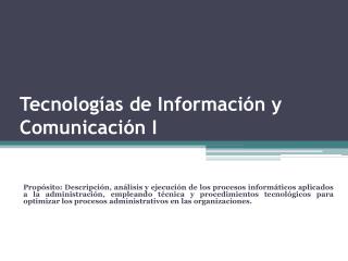 Tecnologías de Información y Comunicación I