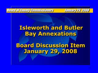 Isleworth and Butler Bay Annexations Board Discussion Item January 29, 2008