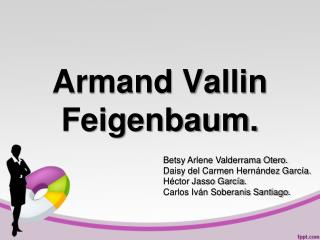 Armand Vallin Feigenbaum.