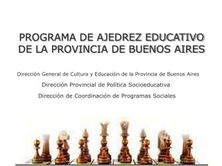 PROGRAMA DE AJEDREZ EDUCATIVO DE LA PROVINCIA DE BUENOS AIRES