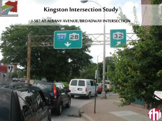 Kingston Intersection Study I-587 AT ALBANY AVENUE/BROADWAY INTERSECTION