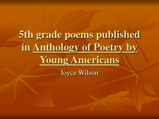 5th grade poems published in Anthology of Poetry by Young Americans