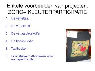 Enkele voorbeelden van projecten. ZORG+ KLEUTERPARTICIPATIE