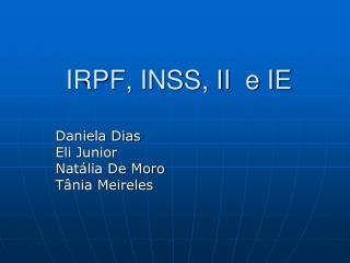IRPF, INSS, II e IE