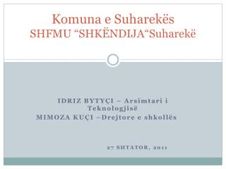 Komuna e Suharekës SHFMU “SHKËNDIJA“Suharekë