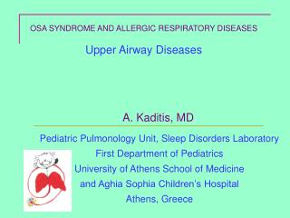 OSA SYNDROME AND ALLERGIC RESPIRATORY DISEASES Upper Airway Diseases A. Kaditis, MD