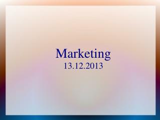 Marketing 13.12.2013