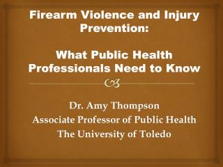 Firearm Violence and Injury Prevention: What Public Health Professionals Need to Know