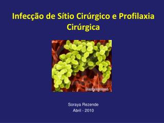Infecção de Sítio Cirúrgico e Profilaxia Cirúrgica