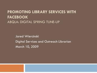 Promoting Library Services with Facebook ABQLA: Digital Spring Tune-up