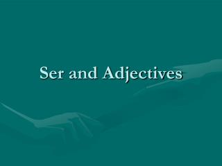 Ser and Adjectives