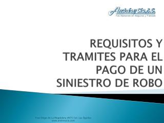 REQUISITOS Y TRAMITES PARA EL PAGO DE UN SINIESTRO DE ROBO