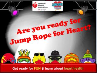 Get ready for FUN &amp; learn about heart health