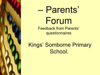 – Parents’ Forum Feedback from Parents’ questionnaires