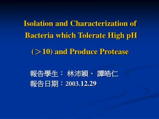 Isolation and Characterization of Bacteria which Tolerate High pH ( ＞ 10) and Produce Protease