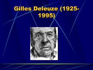 Gilles Deleuze (1925-1995)