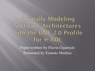 Formally Modeling Software Architectures with the UML 2.0 Profile for π -ADL