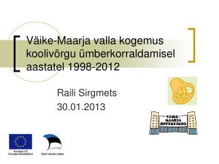 Väike-Maarja valla kogemus koolivõrgu ümberkorraldamisel aastatel 1998-2012