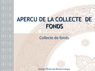 APERCU DE LA COLLECTE DE FONDS