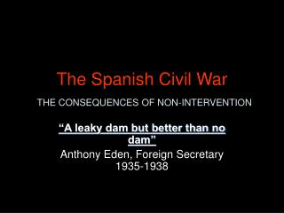 The Spanish Civil War THE CONSEQUENCES OF NON-INTERVENTION