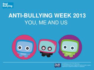 ANTI-BULLYING WEEK 2013