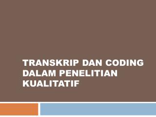 TRANSKRIP DAN CODING dalam Penelitian Kualitatif