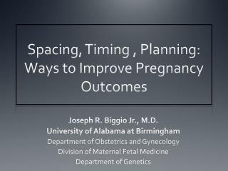 Spacing, Timing , Planning: Ways to Improve Pregnancy Outcomes