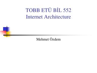 TOBB ET Ü B İL 55 2 Internet Architecture