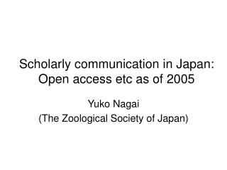 Scholarly communication in Japan: Open access etc as of 2005