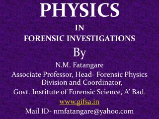 PHYSICS IN FORENSIC INVESTIGATIONS By N.M. Fatangare