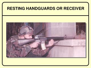 RESTING HANDGUARDS OR RECEIVER