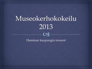 Museokerhokokeilu 2013